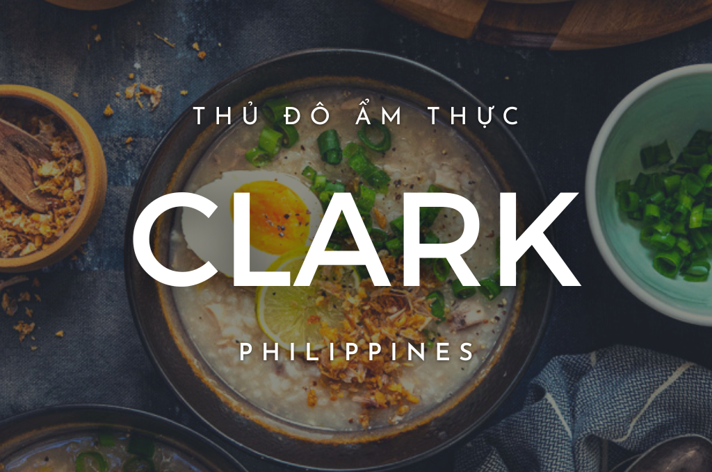 Ẩm thực Clark | Thủ đô ẩm thực của Philippines